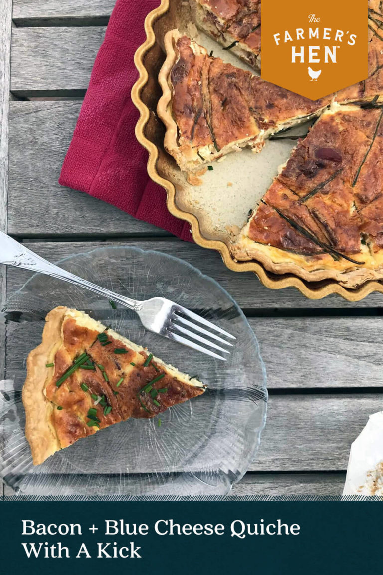 Bacon + Blue Cheese Quiche With A Kick The Farmer's Hen